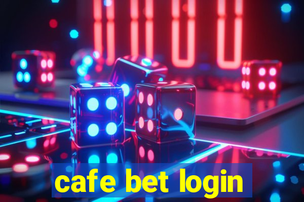 cafe bet login